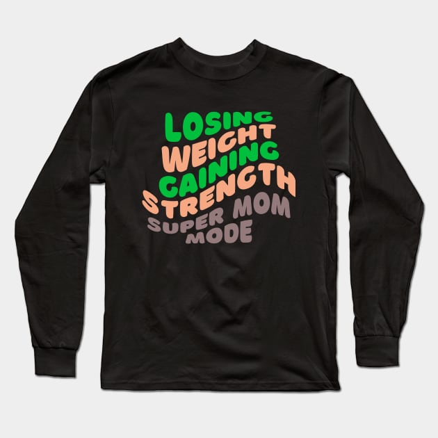 Losing Weight, Gaining Strength Super Mom Mode Fitness Long Sleeve T-Shirt by AvocadoShop